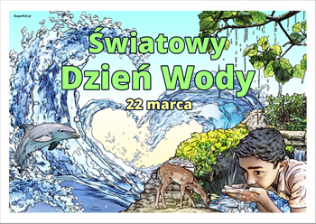 plakat edukacyjny - dla dzieci szkolnych - Światowy Dzień Wody - 22 marca